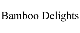 BAMBOO DELIGHTS