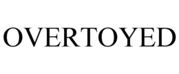 OVERTOYED