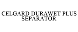 CELGARD DURAWET PLUS SEPARATOR