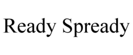 READY SPREADY