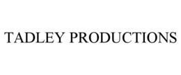 TADLEY PRODUCTIONS