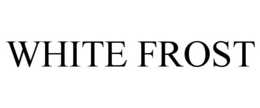 WHITE FROST