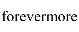 FOREVERMORE