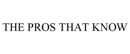 THE PROS THAT KNOW