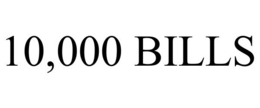 10,000 BILLS