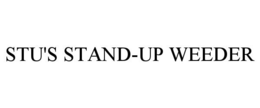 STU'S STAND-UP WEEDER