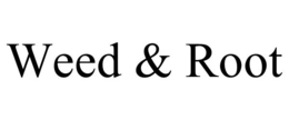 WEED & ROOT