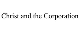 CHRIST AND THE CORPORATION