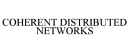 COHERENT DISTRIBUTED NETWORKS