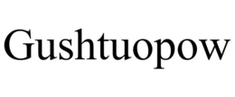 GUSHTUOPOW