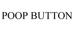 POOP BUTTON