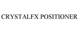 CRYSTALFX POSITIONER