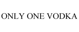ONLY ONE VODKA