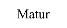 MATUR