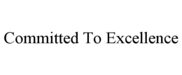 COMMITTED TO EXCELLENCE