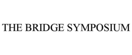 THE BRIDGE SYMPOSIUM
