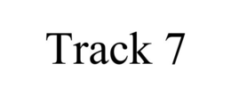 TRACK 7