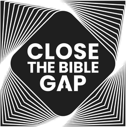 CLOSE THE BIBLE GAP