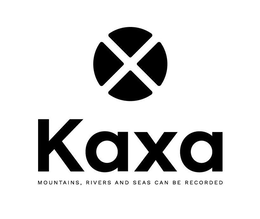 KAXA MOUNTAINS, RIVERS AND SEAS CAN BE RECORDED
