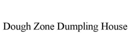 DOUGH ZONE DUMPLING HOUSE