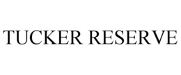 TUCKER RESERVE