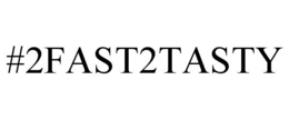 #2FAST2TASTY