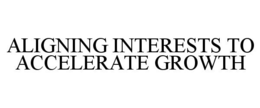 ALIGNING INTERESTS TO ACCELERATE GROWTH