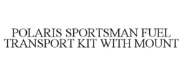 POLARIS SPORTSMAN FUEL TRANSPORT KIT WITH MOUNT