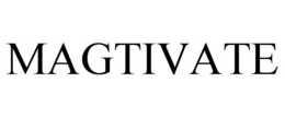 MAGTIVATE