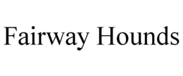 FAIRWAY HOUNDS