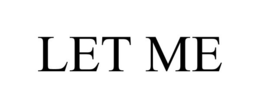 LET ME