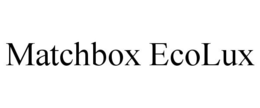 MATCHBOX ECOLUX