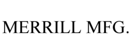 MERRILL MFG.