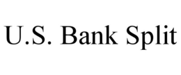 U.S. BANK SPLIT