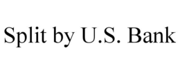 SPLIT BY U.S. BANK