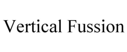 VERTICAL FUSSION