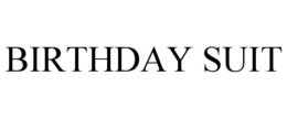 BIRTHDAY SUIT