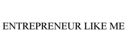 ENTREPRENEUR LIKE ME