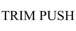 TRIM PUSH