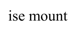 ISE MOUNT