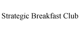 STRATEGIC BREAKFAST CLUB