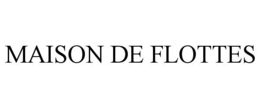 MAISON DE FLOTTES