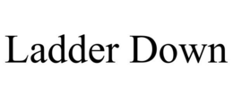 LADDER DOWN