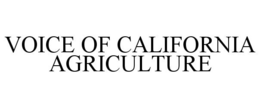 VOICE OF CALIFORNIA AGRICULTURE