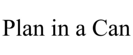 PLAN IN A CAN