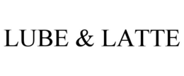 LUBE & LATTE