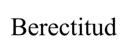 BERECTITUD