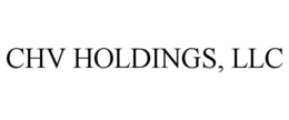 CHV HOLDINGS, LLC