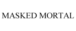 MASKED MORTAL