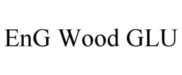 ENG-WOOD GLU
